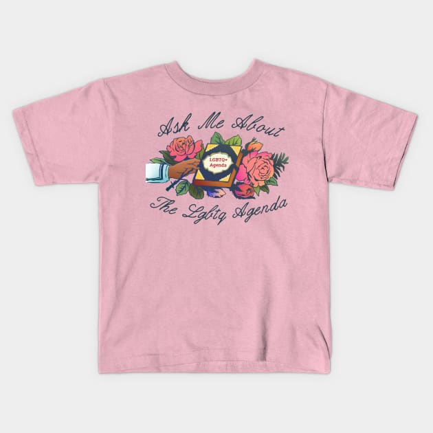 Ask Me About The LGBTQ Agenda Kids T-Shirt by FabulouslyFeminist
